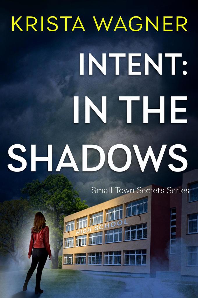 Intent: In the Shadows (Christian Small Town Secrets Series)