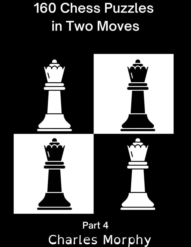 160 Chess Puzzles in Two Moves Part 4 (Winning Chess Exercise)