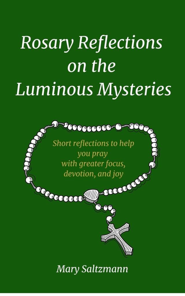 Rosary Reflections on the Luminous Mysteries
