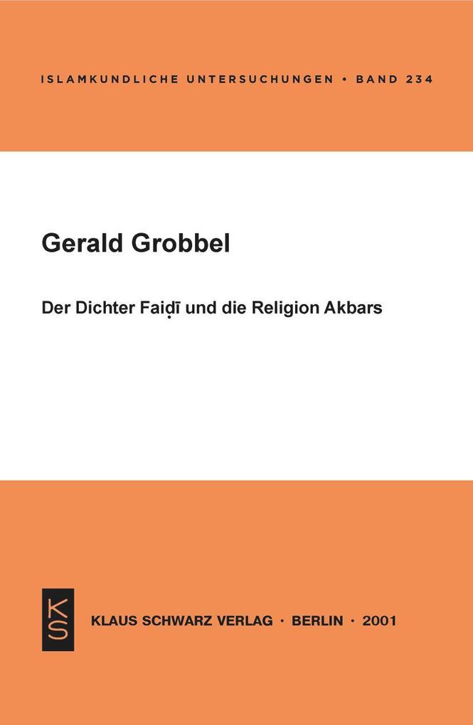 Der Dichter Faidi und die Religion Akbars - Gerald Grobbel