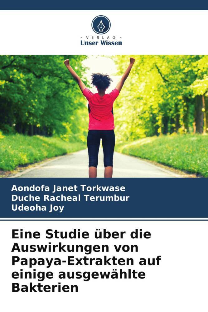 Eine Studie über die Auswirkungen von Papaya-Extrakten auf einige ausgewählte Bakterien