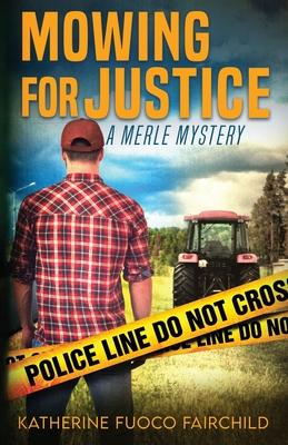 Mowing For Justice A Merle Mystery
