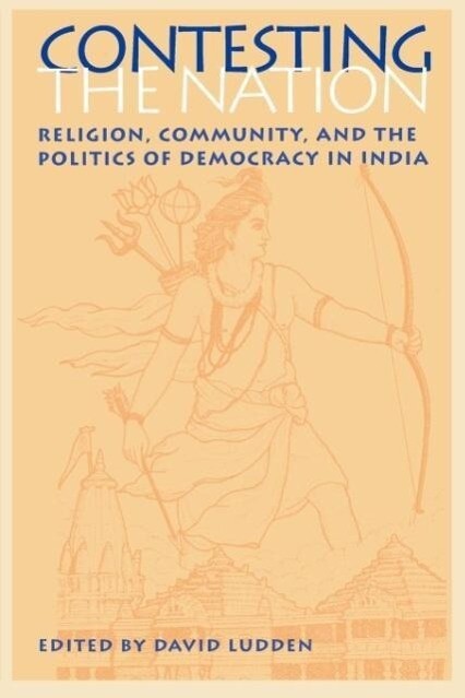 Contesting the Nation: Religion Community and the Politics of Democracy in India