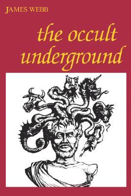 The Occult Underground - James Webb
