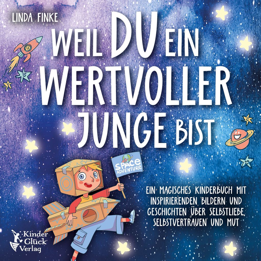 Weil du ein wertvoller Junge bist: Ein magisches Kinderbuch mit inspirierenden Bildern und Geschichten über Selbstliebe Selbstvertrauen und Mut
