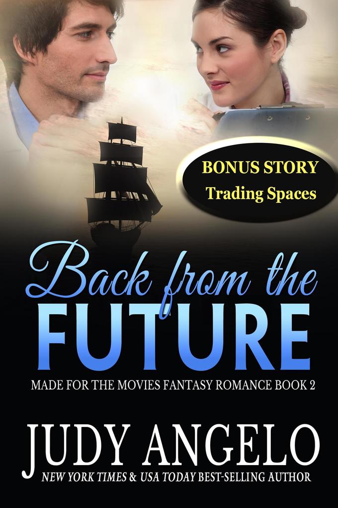 Back from the Future with BONUS Trading Spaces (MADE FOR THE MOVIES Fantasy Romance #3)