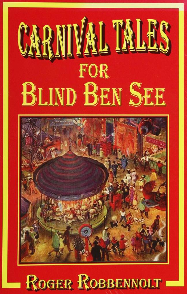 Carnival Tales for Blind Ben See (Parables from the Heart Land #4)