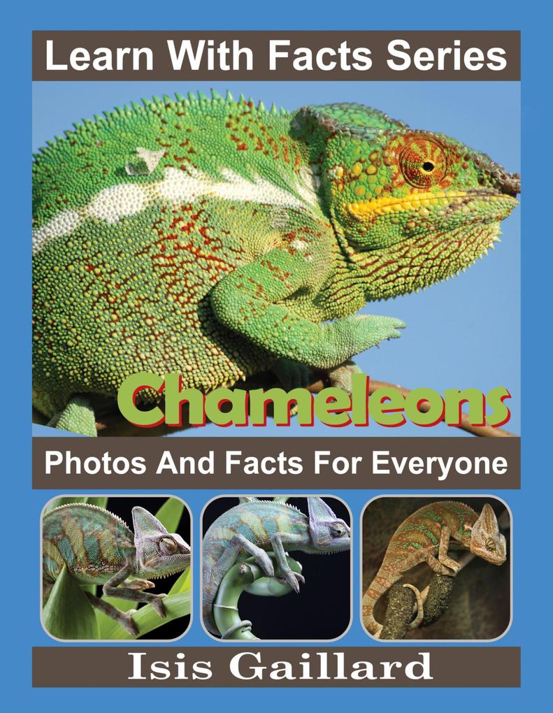 Chameleons Photos and Facts for Everyone (Learn With Facts Series #8)