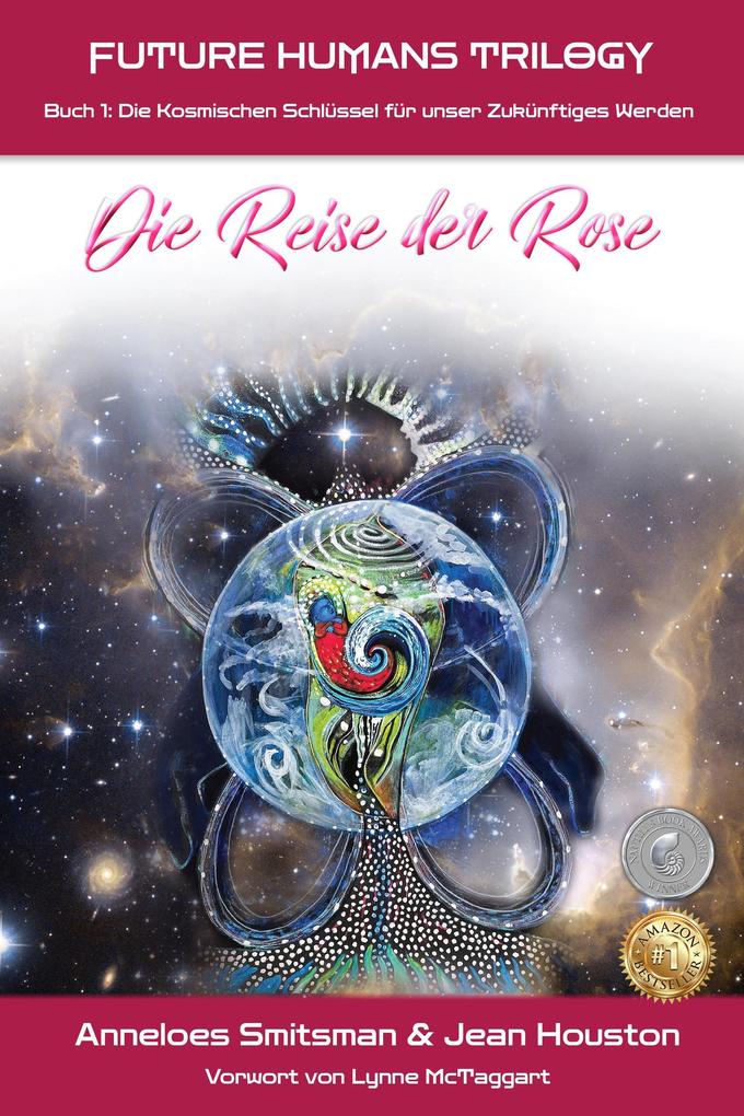 Die Reise der Rose: Die Kosmischen Schlüssel für unser Zukünftiges Werden (Future Humans Trilogy #1)