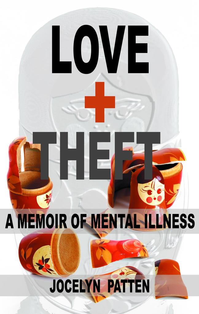Love and Theft: A Memoir of Mental Illness