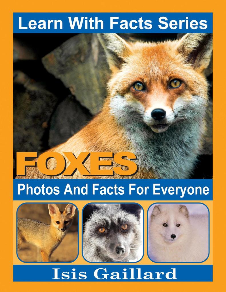 Foxes Photos and Facts for Everyone (Learn With Facts Series #16)