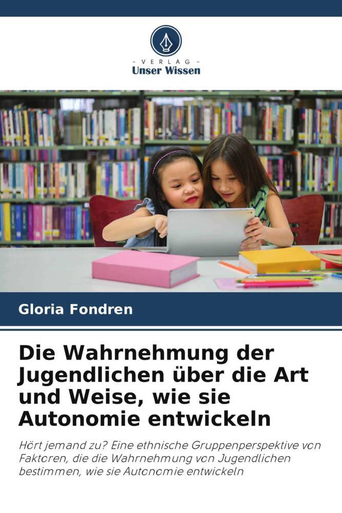 Die Wahrnehmung der Jugendlichen über die Art und Weise wie sie Autonomie entwickeln