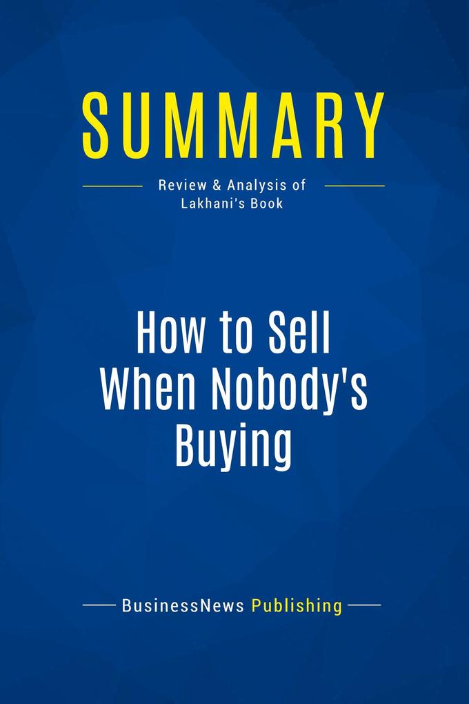 Summary: How to Sell When Nobody's Buying