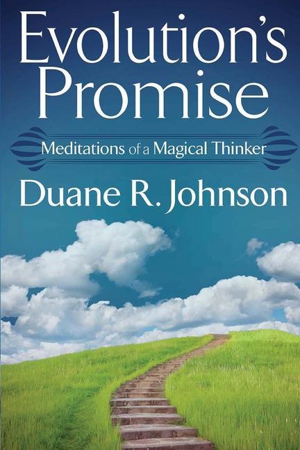 Evolution‘s Promise: Meditations of a Magical Thinker