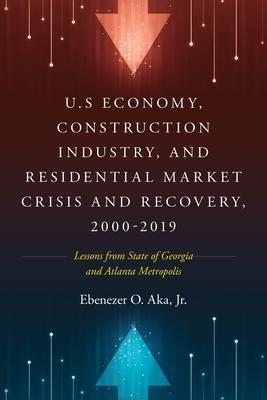 U.S Economy Construction Industry and Residential Market Crisis and Recovery 2000-2019