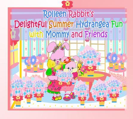 Rolleen Rabbit‘s Delightful Summer Hydrangea Fun with Mommy and Friends