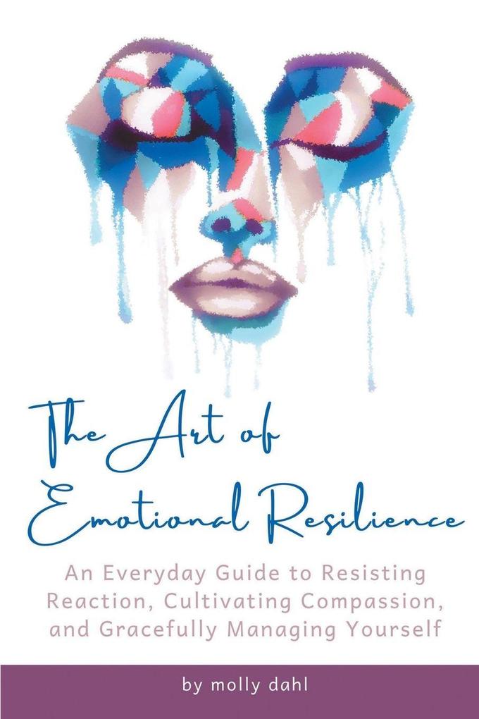 THE ART OF EMOTIONAL RESILIENCE
