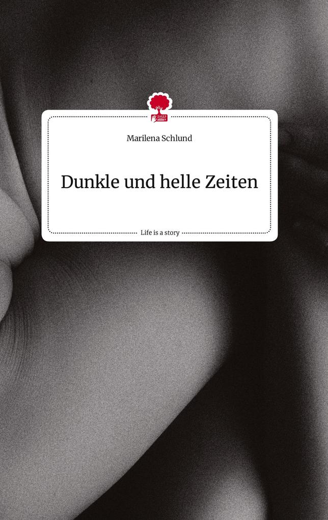 Image of Dunkle und helle Zeiten. Life is a Story - story.one