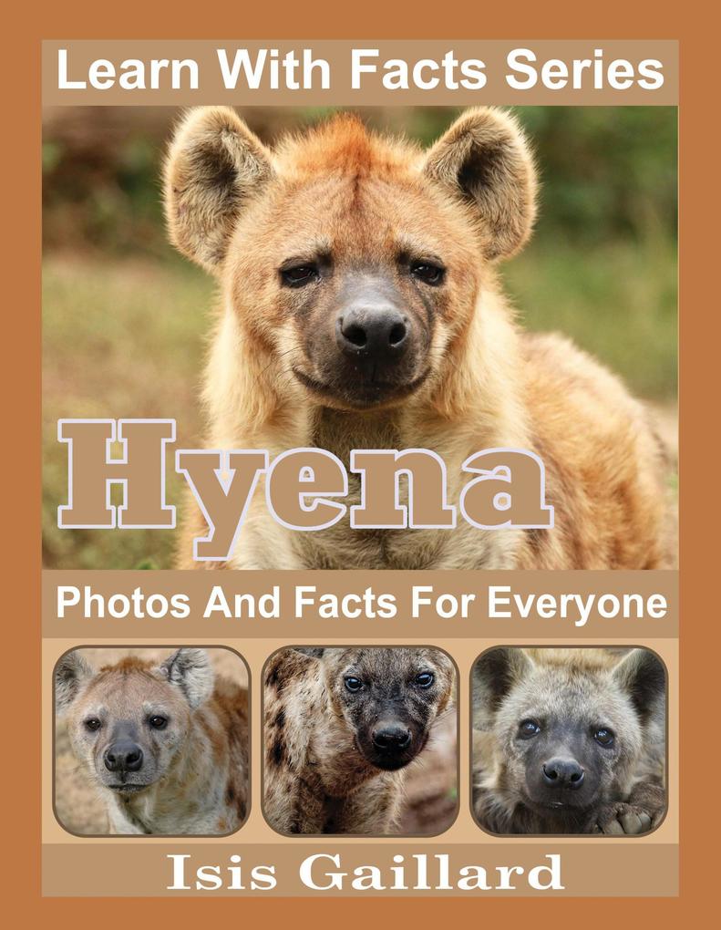 Hyena Photos and Facts for Everyone (Learn With Facts Series #46)