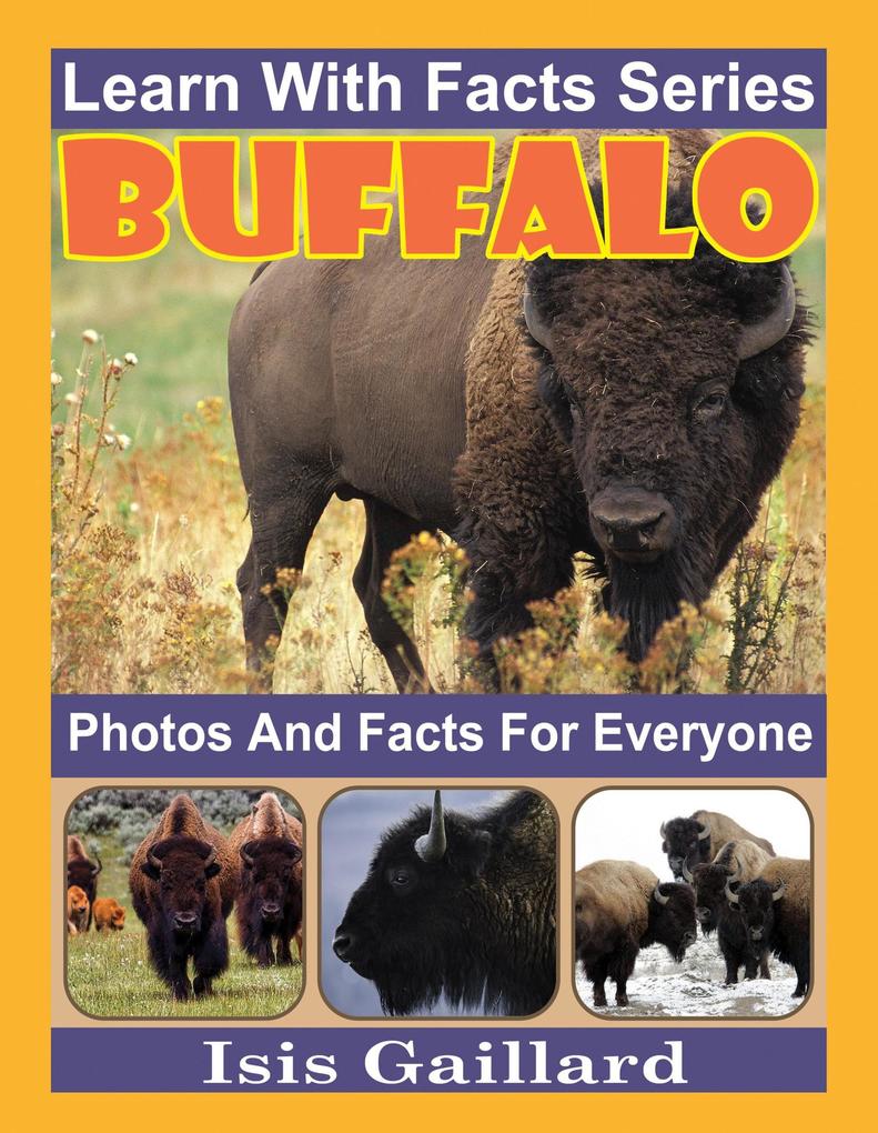 Buffalo Photos and Facts for Everyone (Learn With Facts Series #77)
