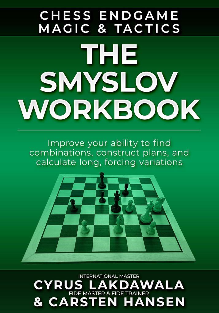 The Smyslov Workbook (Chess Endgame Magic & Tactics #1)