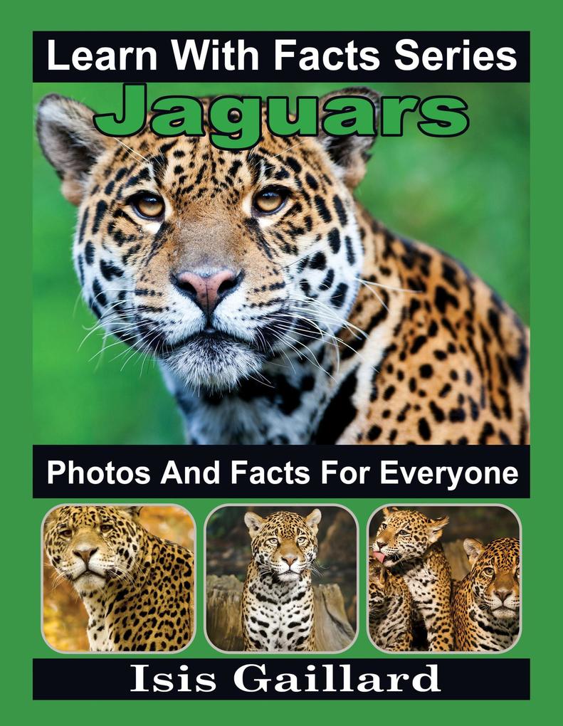 Jaguars Photos and Facts for Everyone (Learn With Facts Series #49)