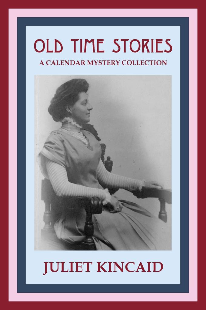 Old Time Stories: A Calendar Mystery Collection (The Calendar Mysteries #4)