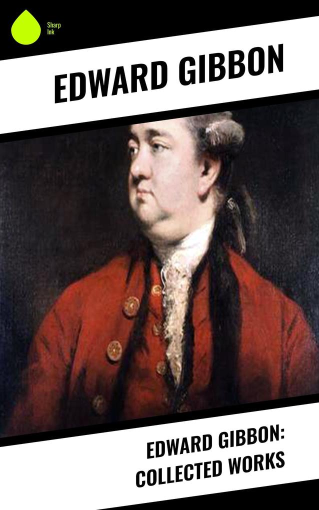 Edward Gibbon: Collected Works