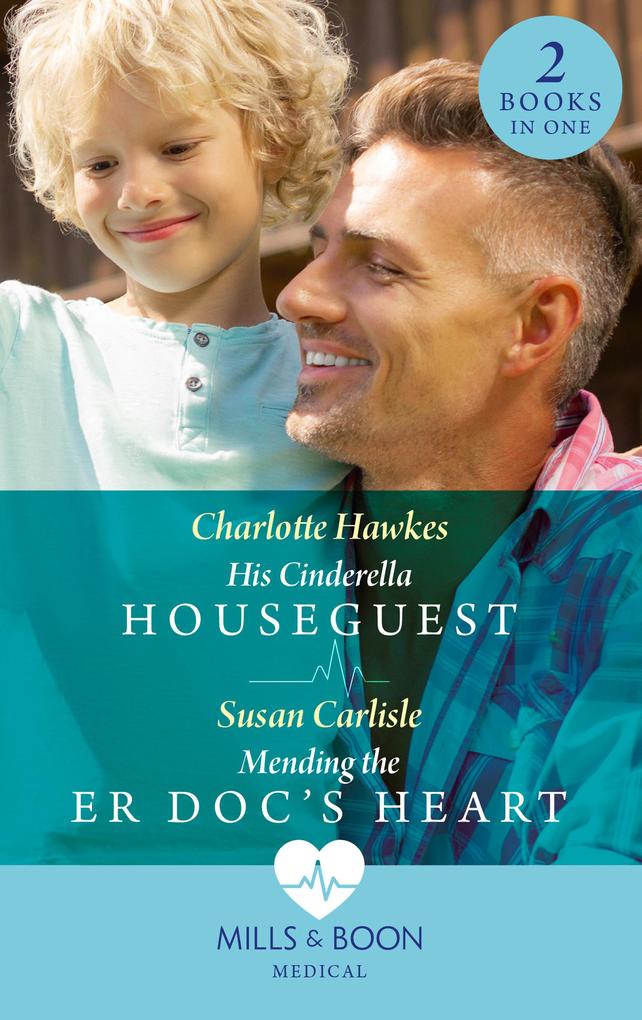 His Cinderella Houseguest / Mending The Er Doc's Heart