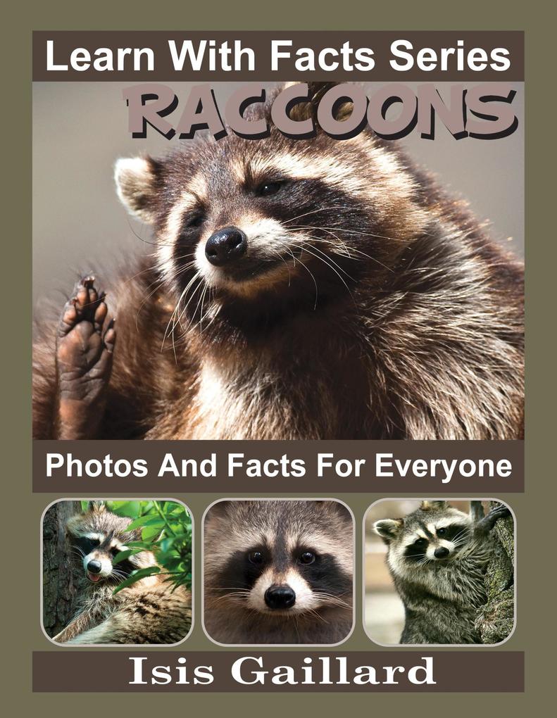 Raccoons Photos and Facts for Everyone (Learn With Facts Series #92)