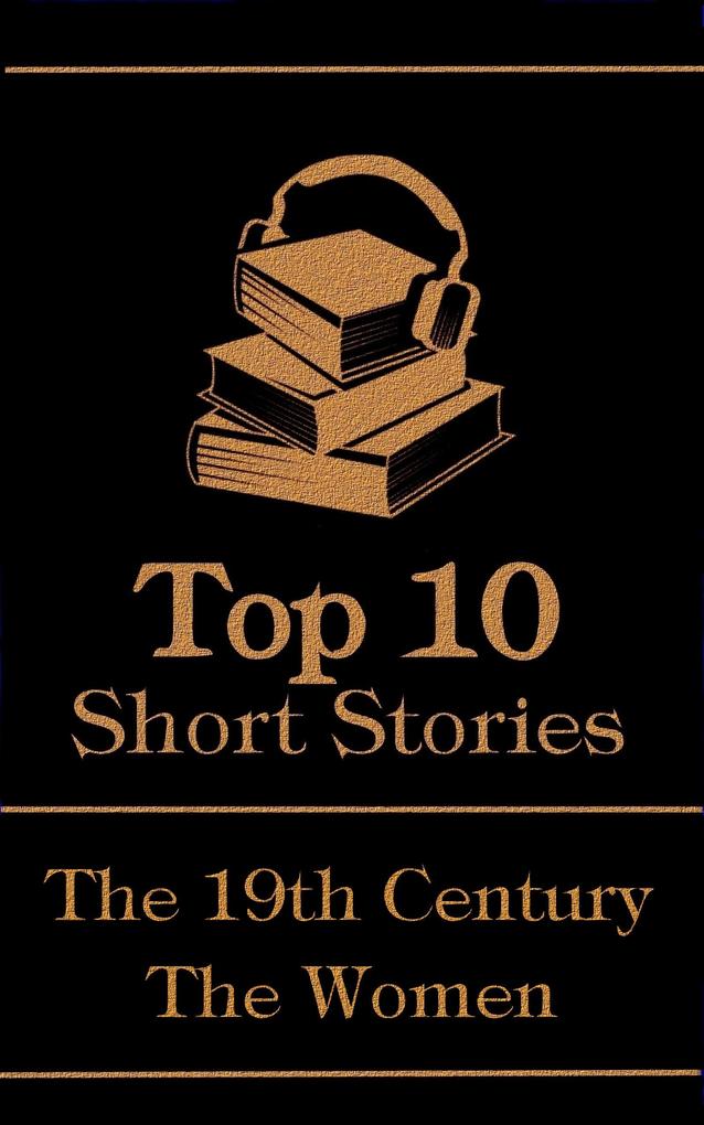 The Top 10 Short Stories - The 19th Century - The Women