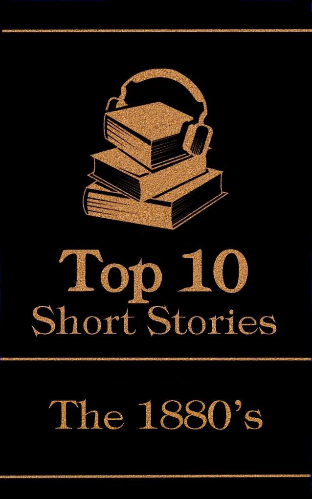 The Top 10 Short Stories - The 1880‘s
