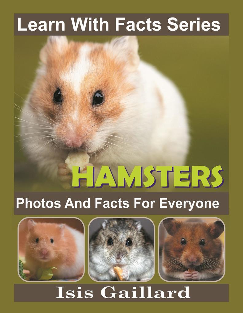 Hamster Photos and Facts for Everyone (Learn With Facts Series #128)