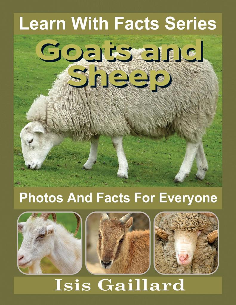 Goats and Sheep Photos and Facts for Everyone (Learn With Facts Series #120)