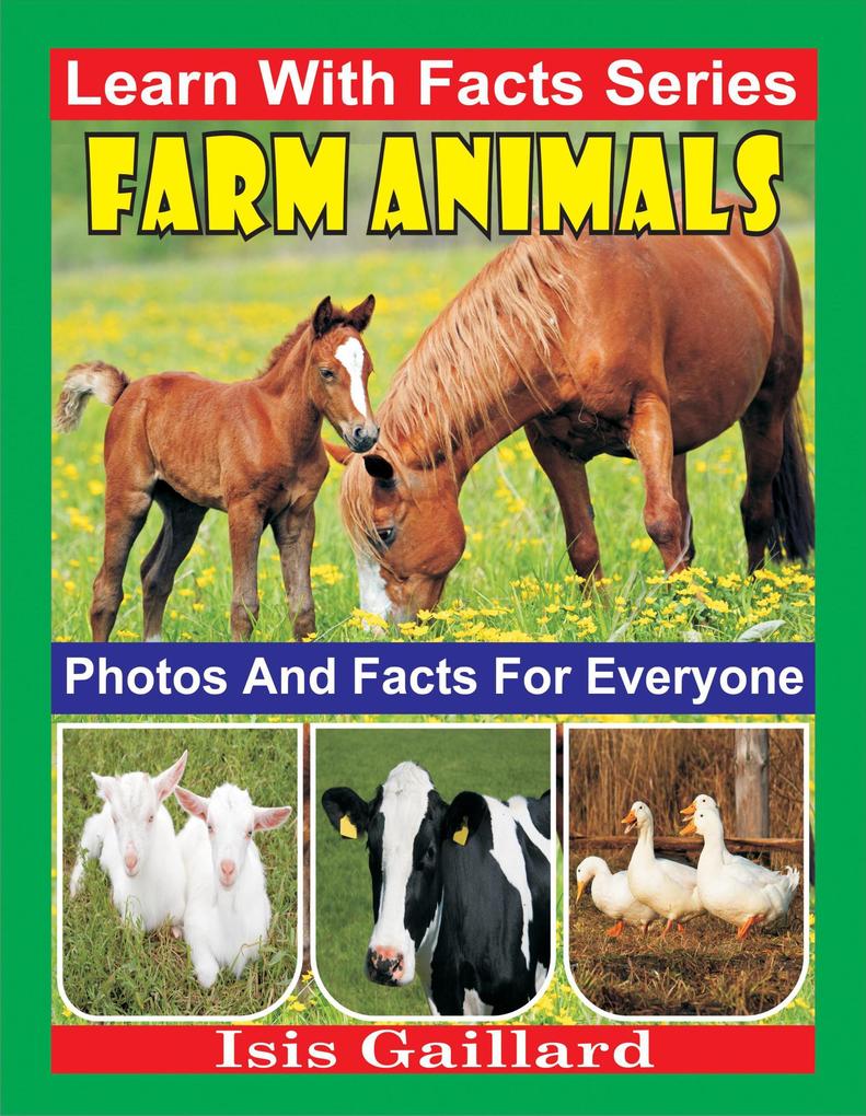 Farm Animals Photos and Facts for Everyone (Learn With Facts Series #119)