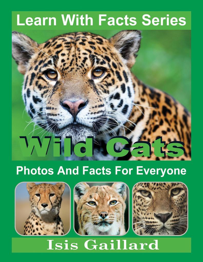 Wild Cats Photos and Facts for Everyone (Learn With Facts Series #127)