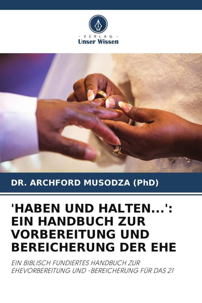 'HABEN UND HALTEN...': EIN HANDBUCH ZUR VORBEREITUNG UND BEREICHERUNG DER EHE