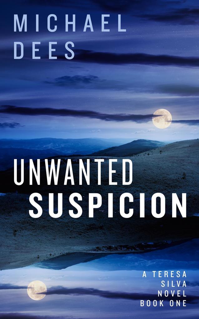 Unwanted Suspicion (A Teresa Da Silva novel #1)