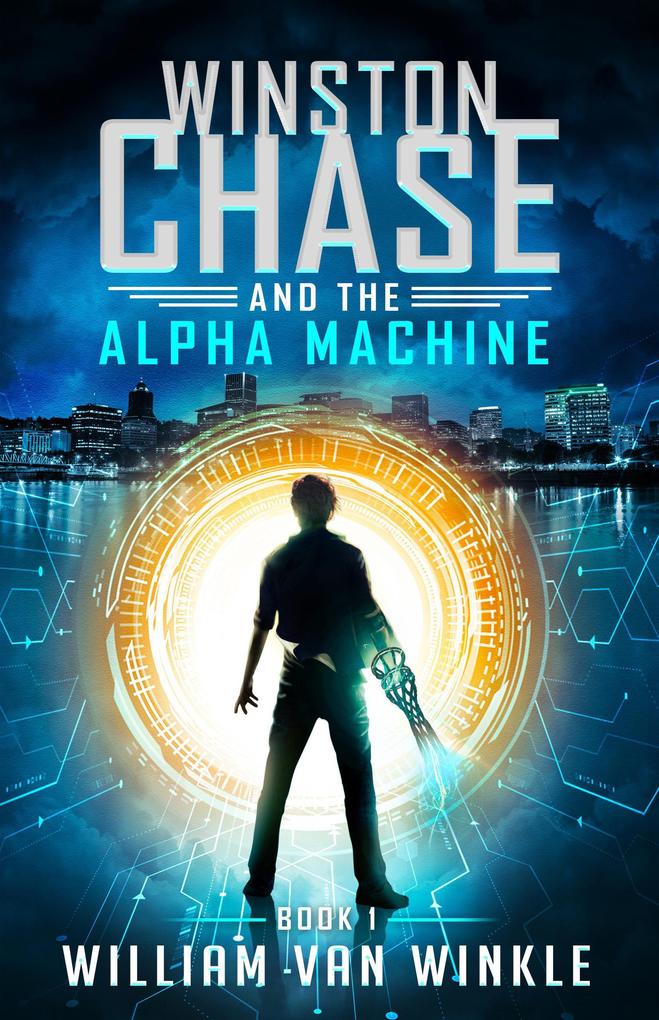 Winston Chase and the Alpha Machine (Book 1)