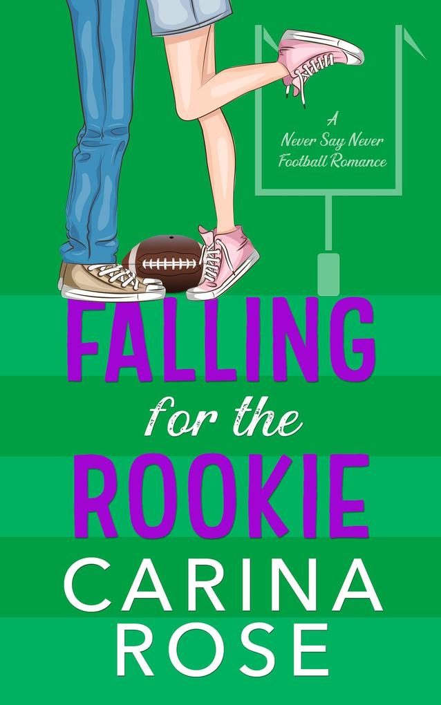Falling for the Rookie (A Never Say Never Football Romance #4)