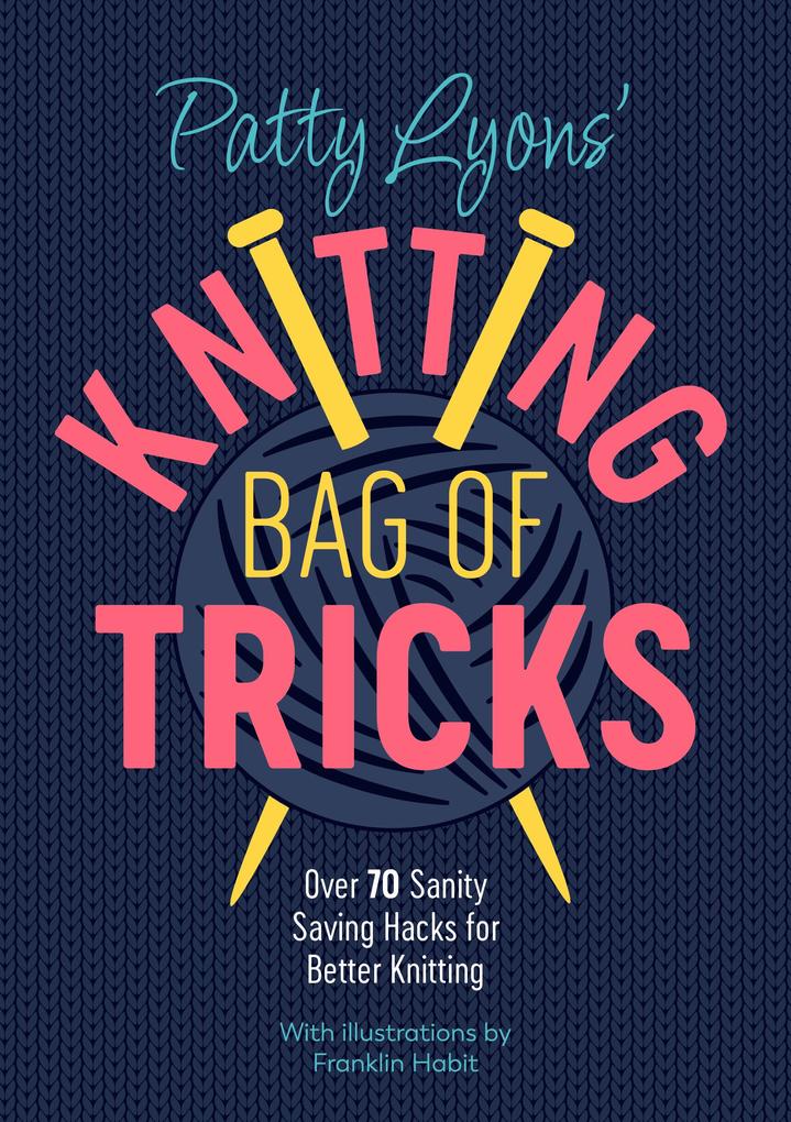 Bonnier Books Uk Patty Lyons' Knitting Bag Of Tricks