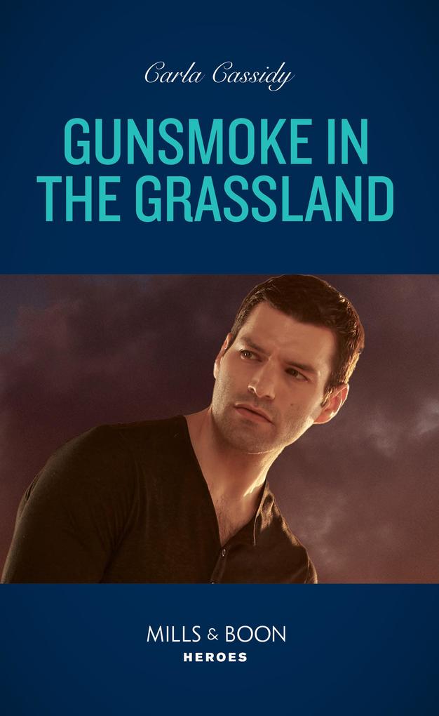 Gunsmoke In The Grassland (Kings of Coyote Creek Book 3) (Mills & Boon Heroes)