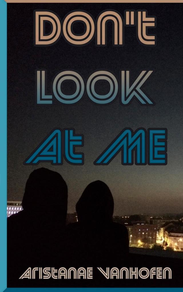 Don't Look At Me