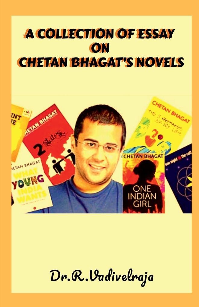 A Collection of Essay on Chetan Bhagat's Novels