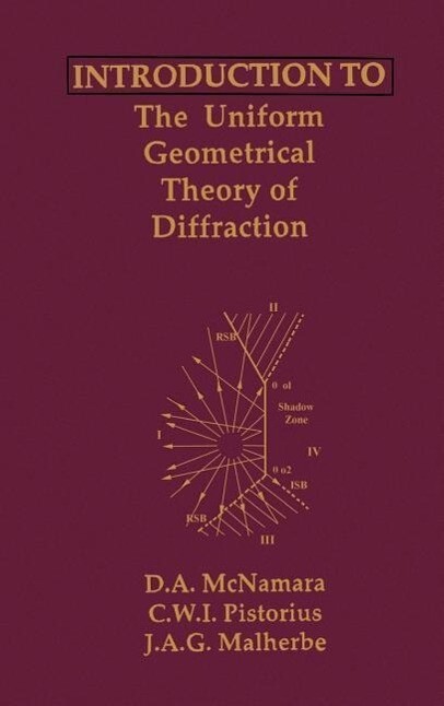 Introduction to the Uniform Geometrical Theory of Diffraction - D. A. McNamara/ C. W. I. Pistotius/ J. A. G. Malherbe