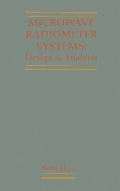 Microwave Radiometer Systems: Design and Analysis - Niels Skou