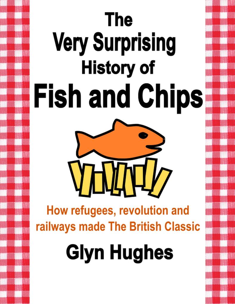 The Very Surprising History of Fish and Chips