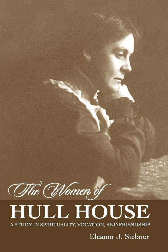 The Women of Hull House - Eleanor J Stebner