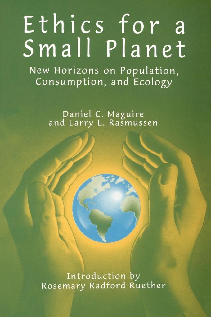 Ethics for a Small Planet - Daniel C Maguire/ Larry L Rasmussen