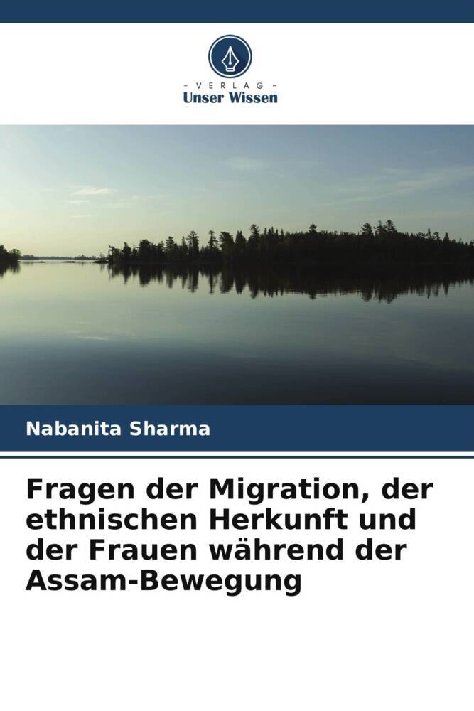 Fragen der Migration der ethnischen Herkunft und der Frauen während der Assam-Bewegung